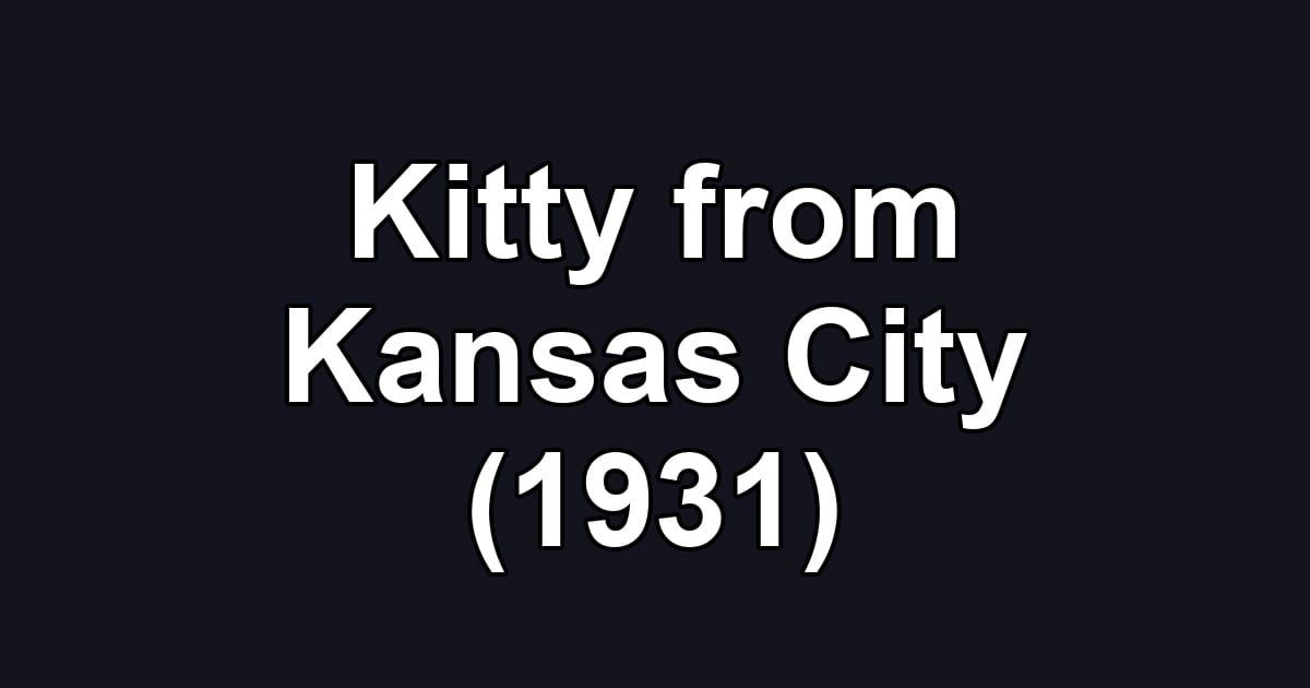 Kitty from Kansas City (1931)