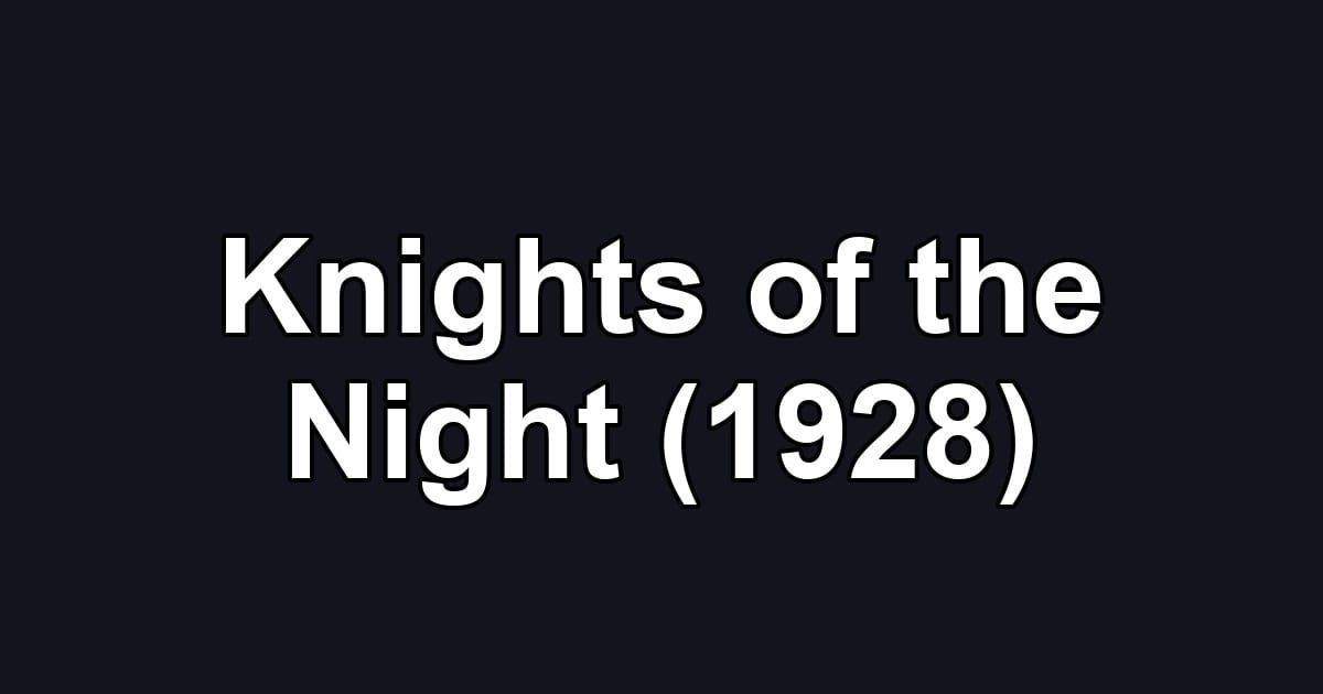 Knights of the Night (1928)