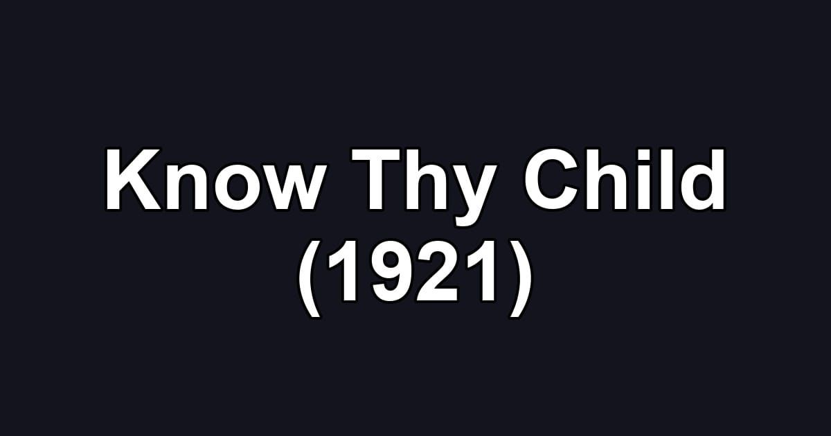 Know Thy Child (1921)
