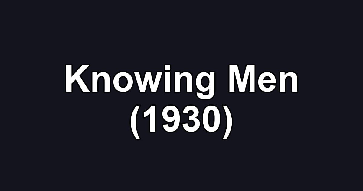 Knowing Men (1930)