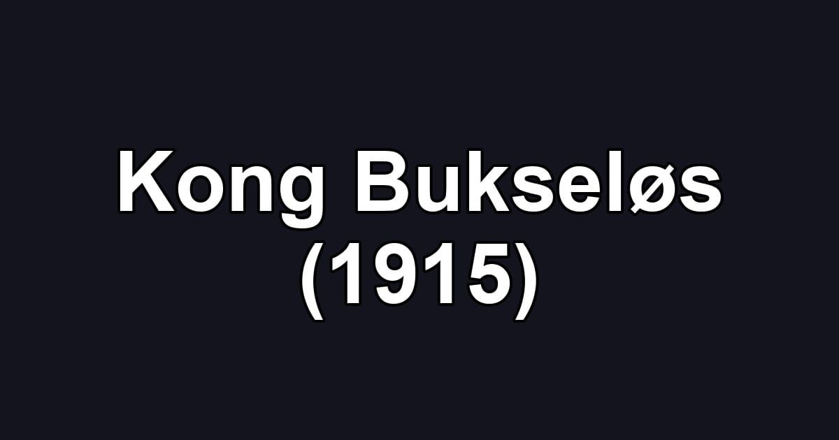Kong Bukseløs (1915)