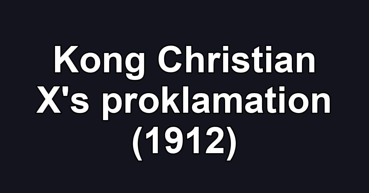 Kong Christian X's proklamation (1912)