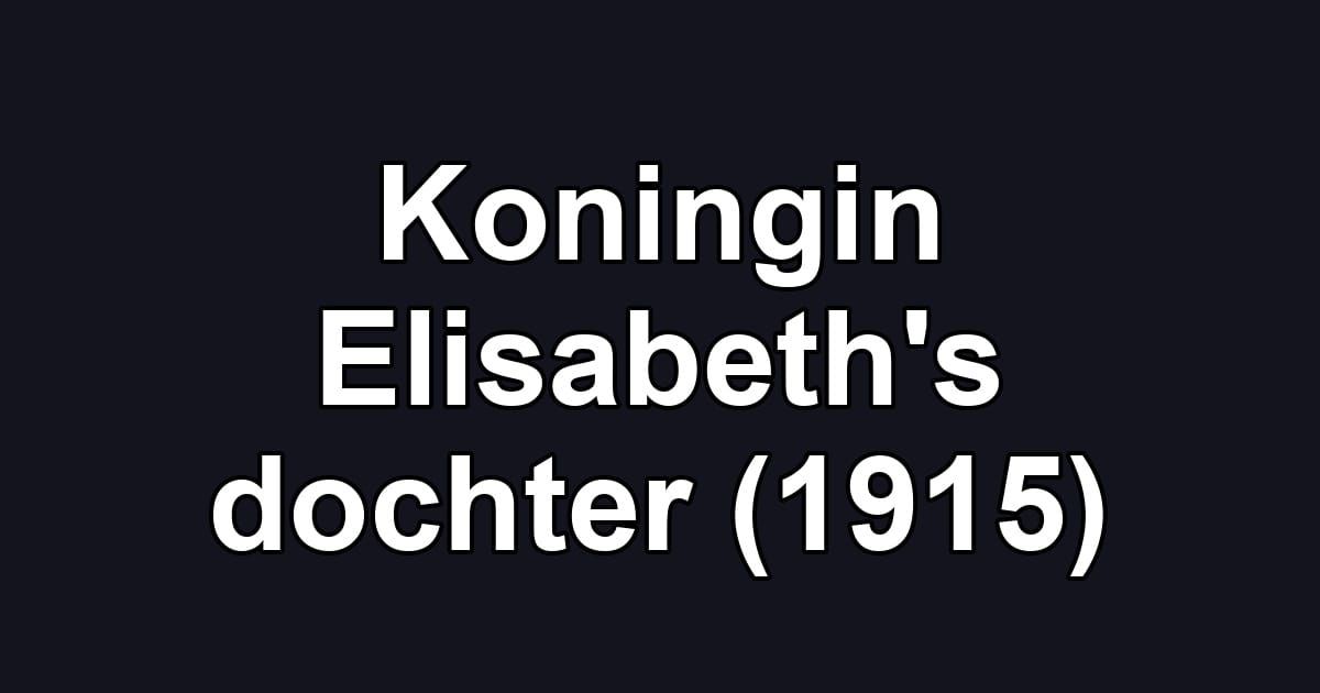 Koningin Elisabeth's dochter (1915)
