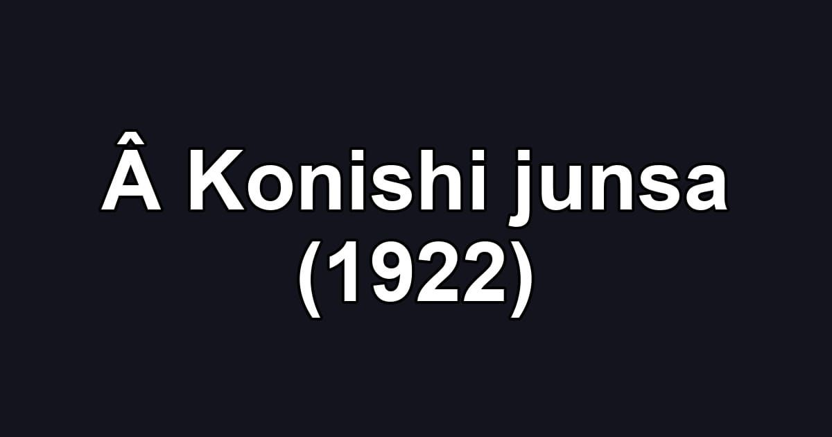Â Konishi junsa (1922)