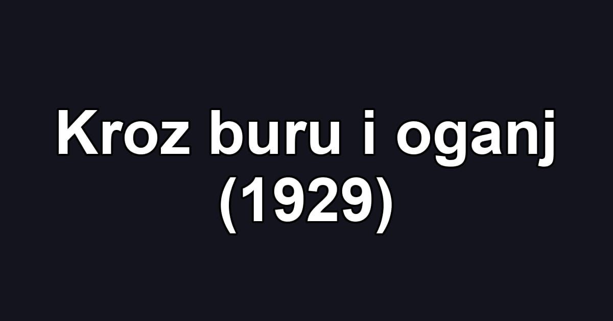 Kroz buru i oganj (1929)