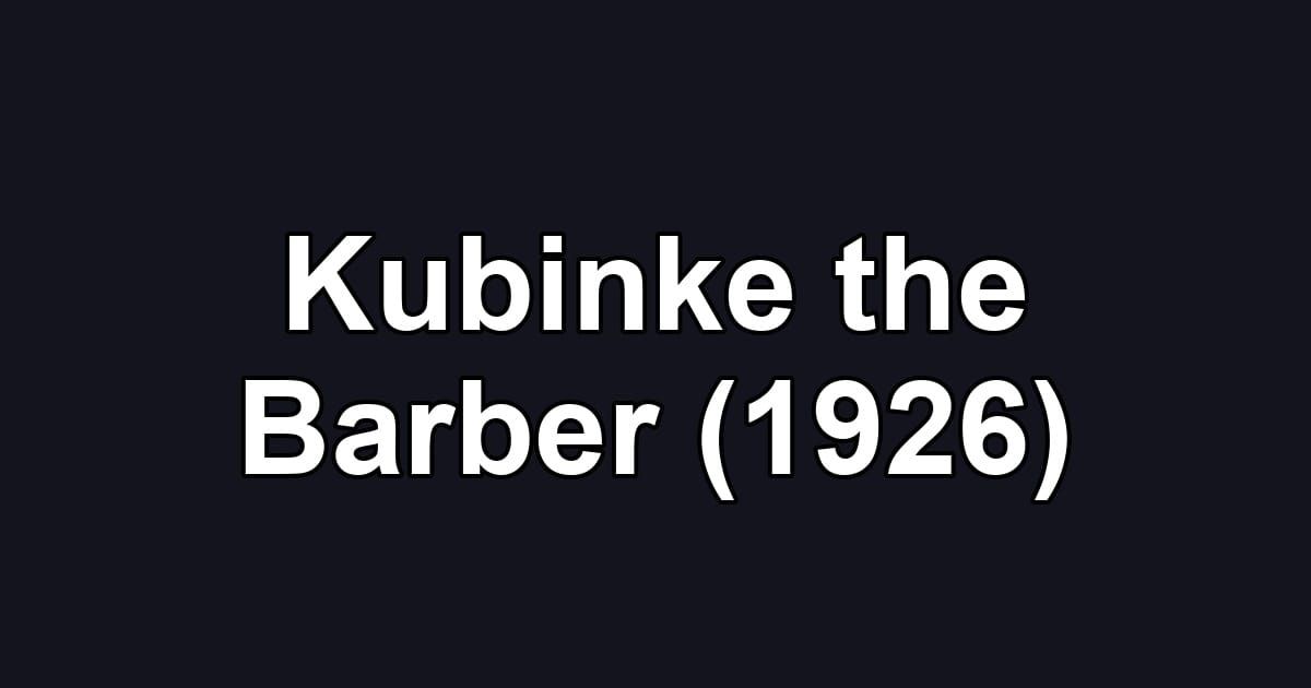 Kubinke the Barber (1926)