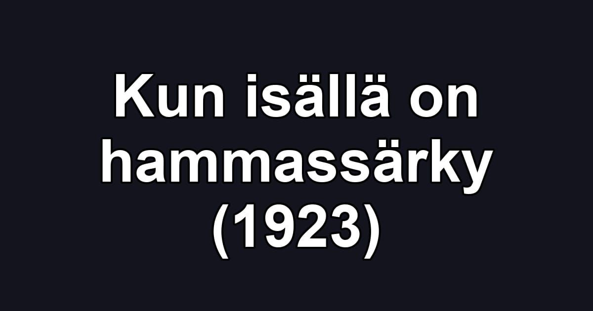 Kun isällä on hammassärky (1923)