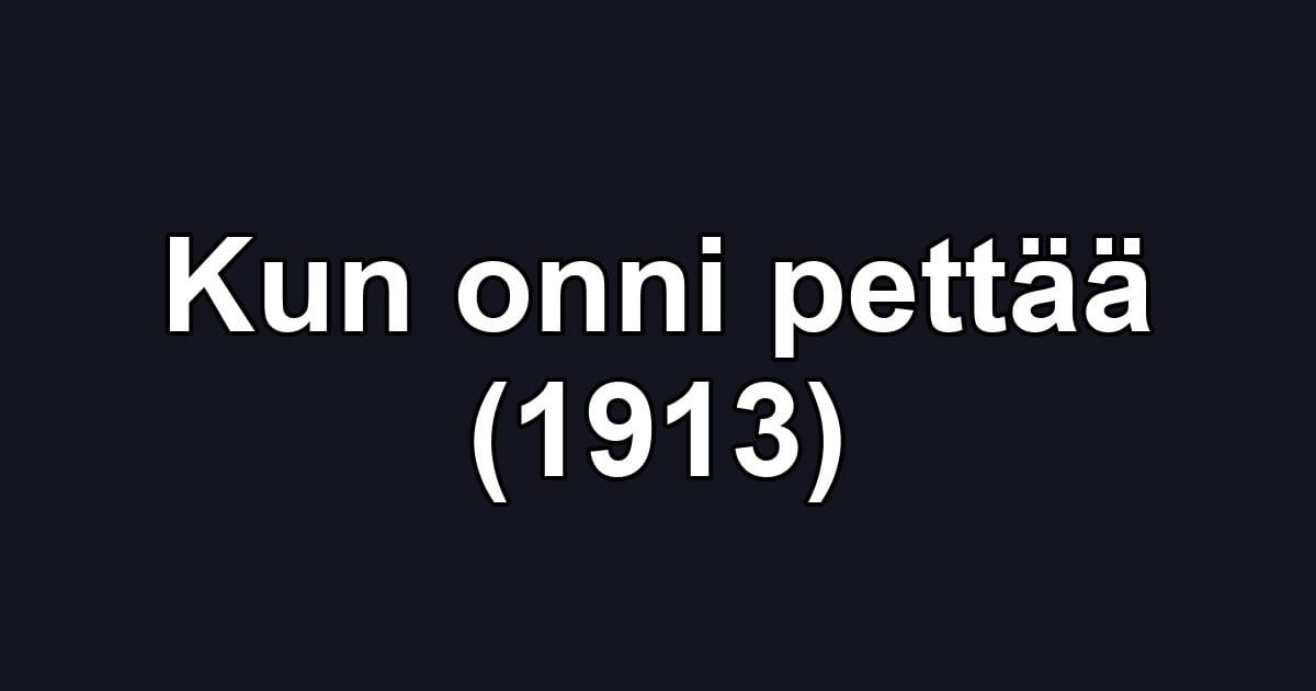 Kun onni pettää (1913)