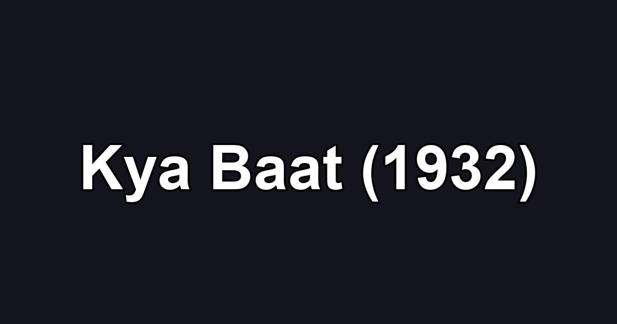 Kya Baat (1932)