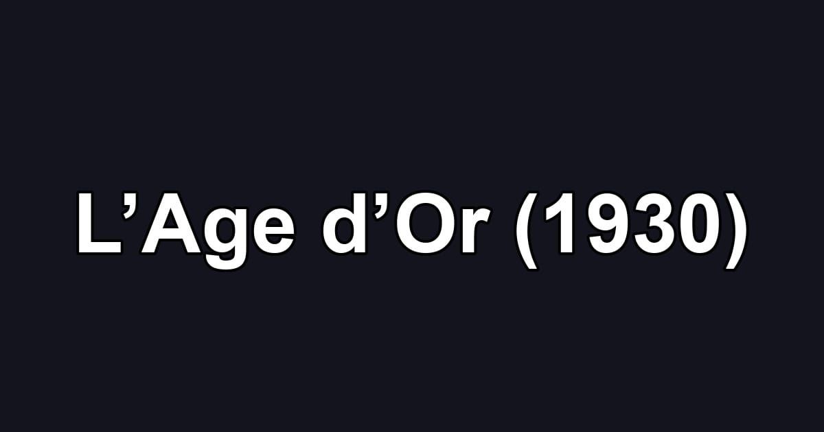 L’Age d’Or (1930)