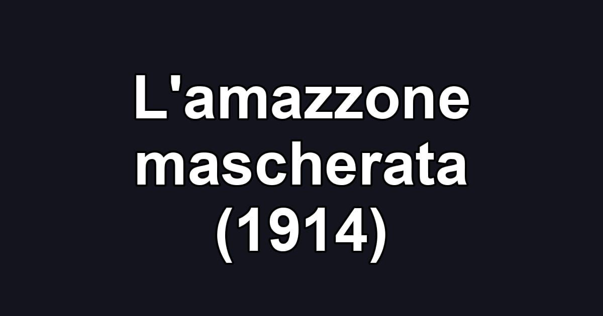 L'amazzone mascherata (1914)