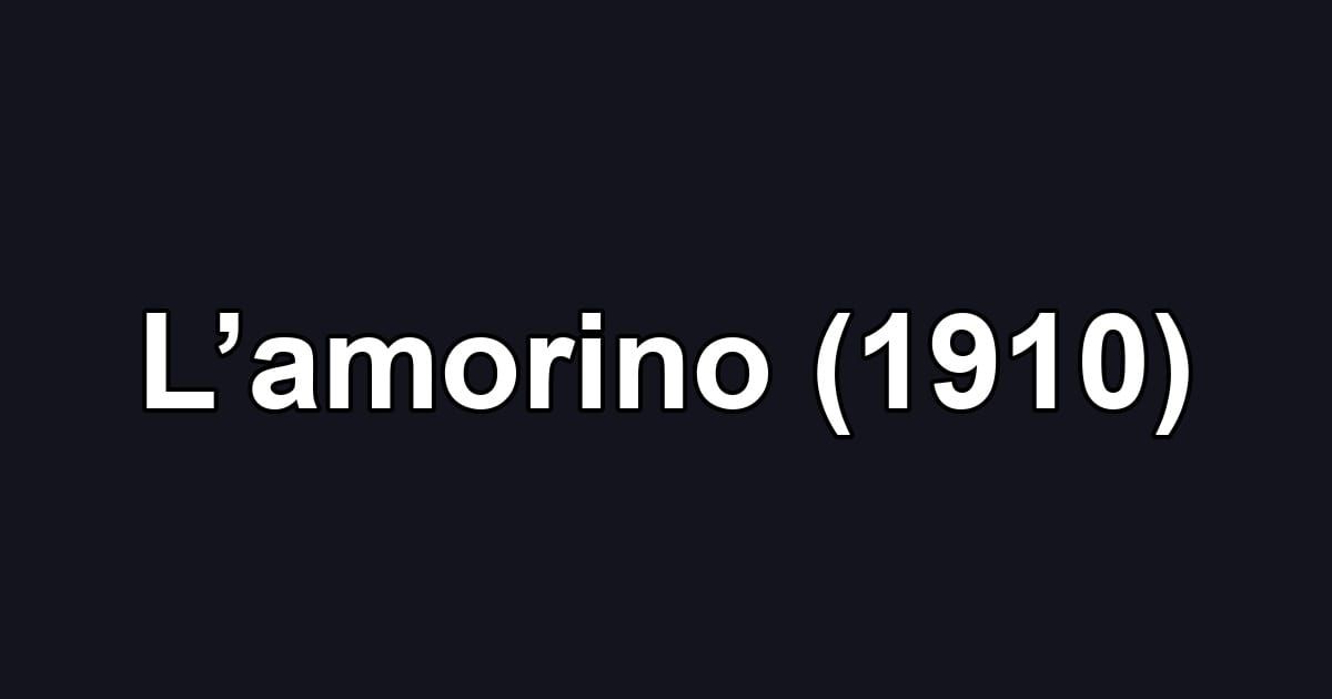 L’amorino (1910)