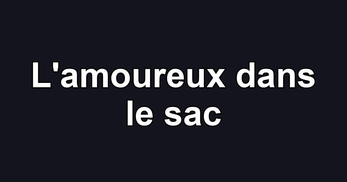 L'amoureux dans le sac