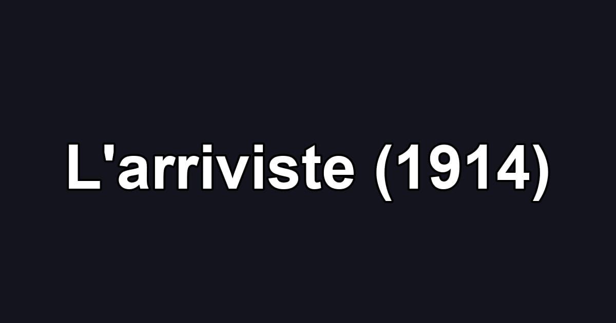 L'arriviste (1914)
