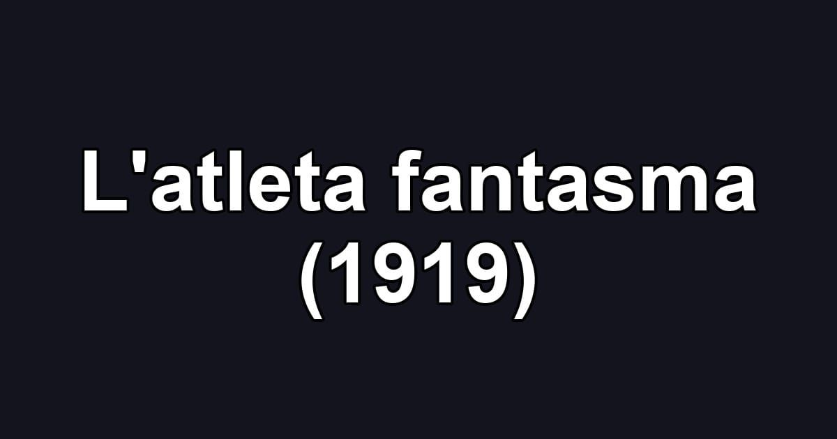 L'atleta fantasma (1919)