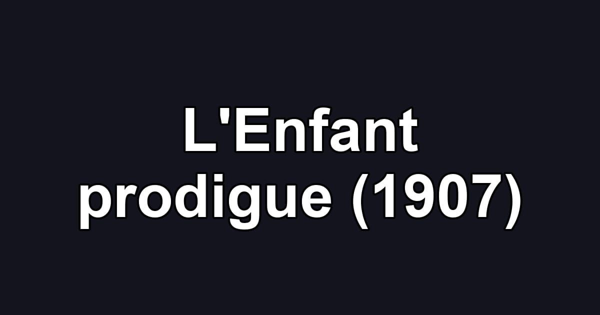 L'Enfant prodigue (1907)
