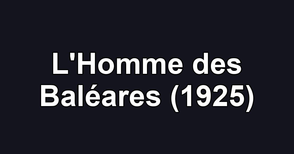 L'Homme des Baléares (1925)