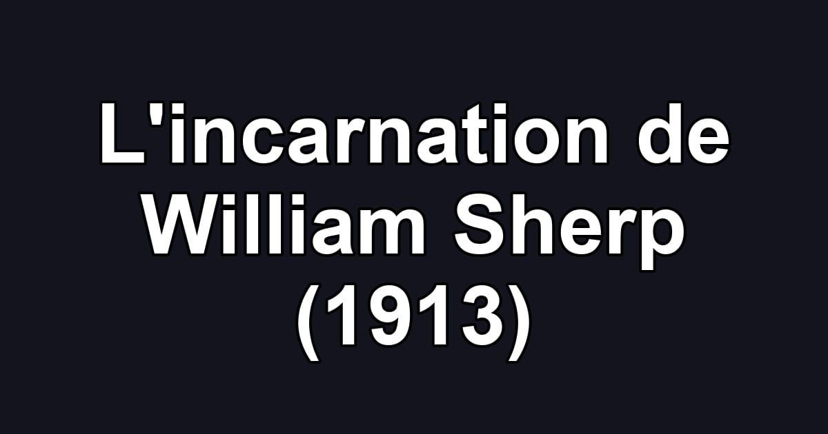 L'incarnation de William Sherp (1913)