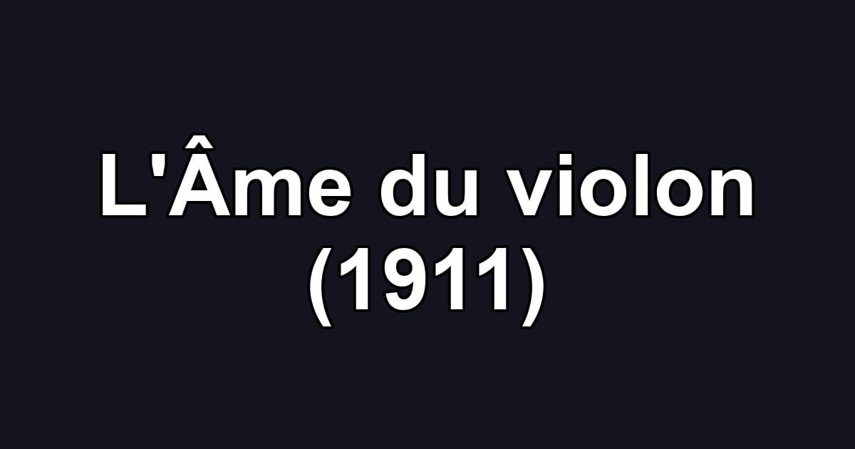 L'Âme du violon (1911)