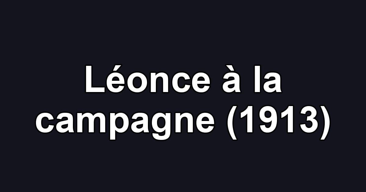Léonce à la campagne (1913)