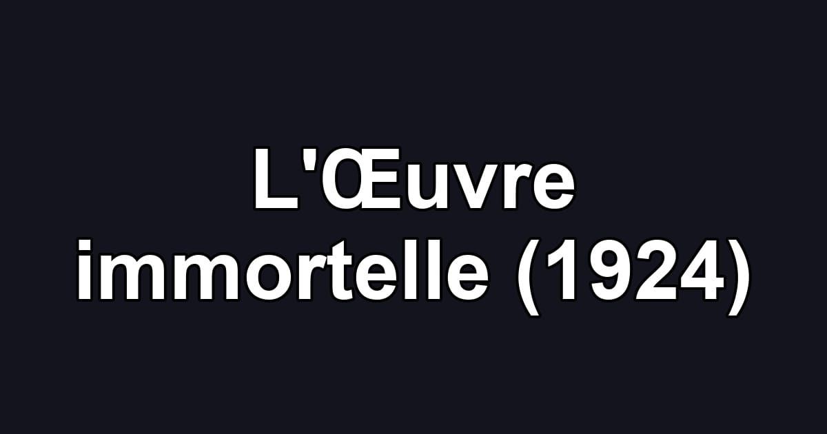 L'Œuvre immortelle (1924)