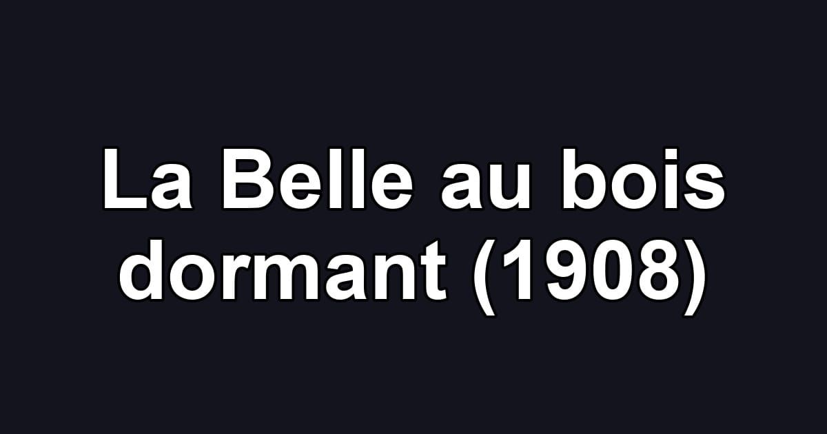 La Belle au bois dormant (1908)