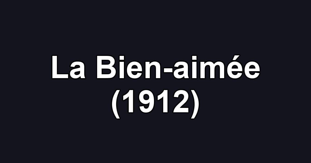 La Bien-aimée (1912)