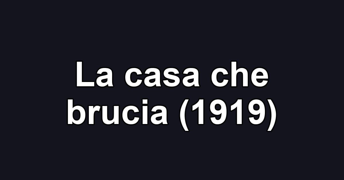 La casa che brucia (1919)
