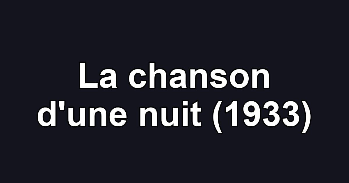 La chanson d'une nuit (1933)