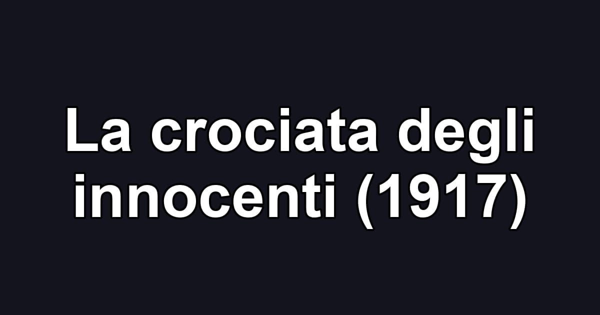 La crociata degli innocenti (1917)
