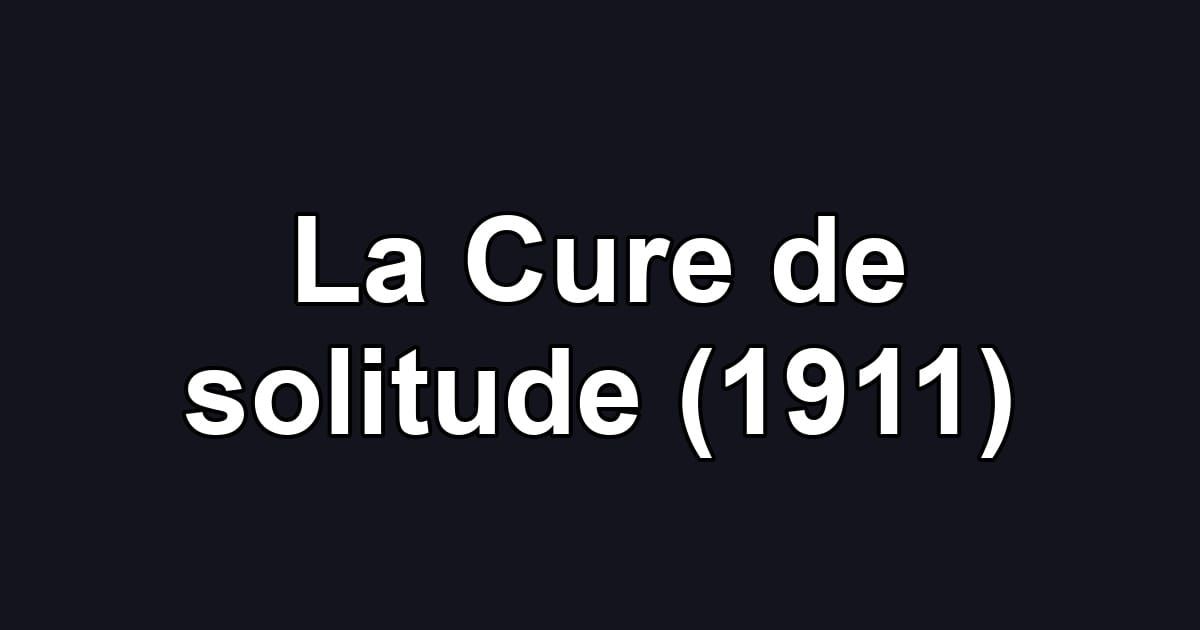 La Cure de solitude (1911)