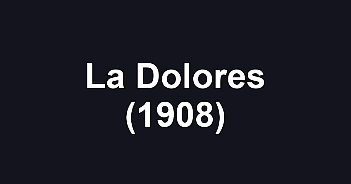 La Dolores (1908)