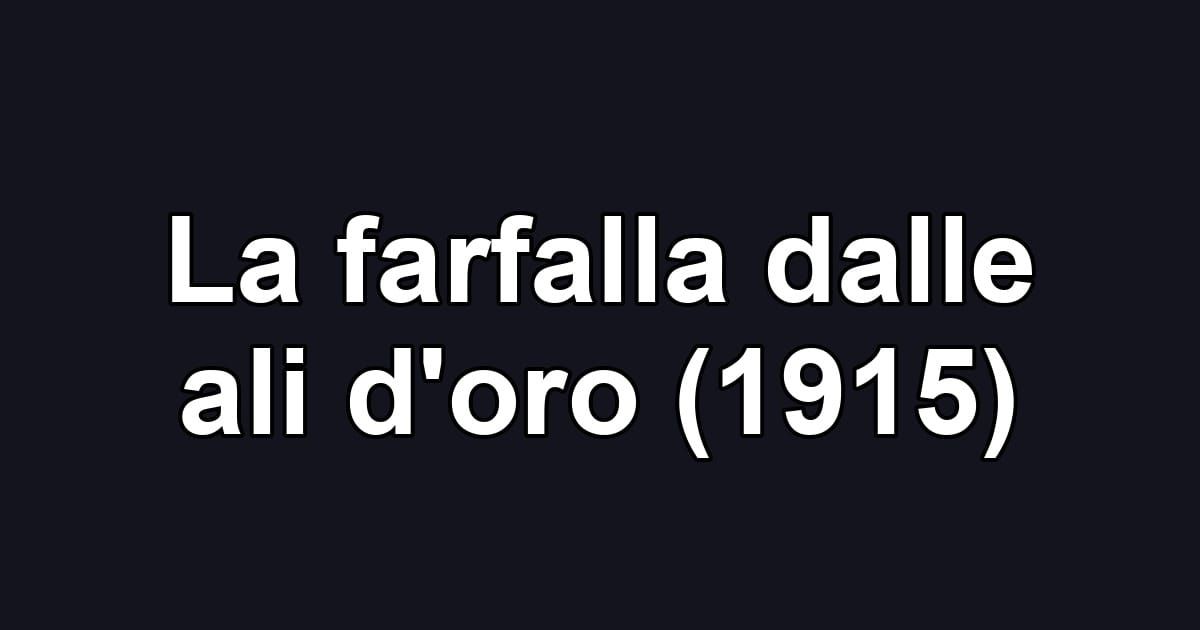 La farfalla dalle ali d'oro (1915)