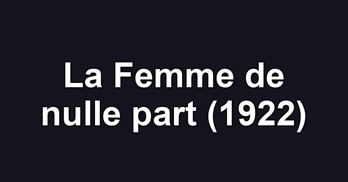 La Femme de nulle part (1922)