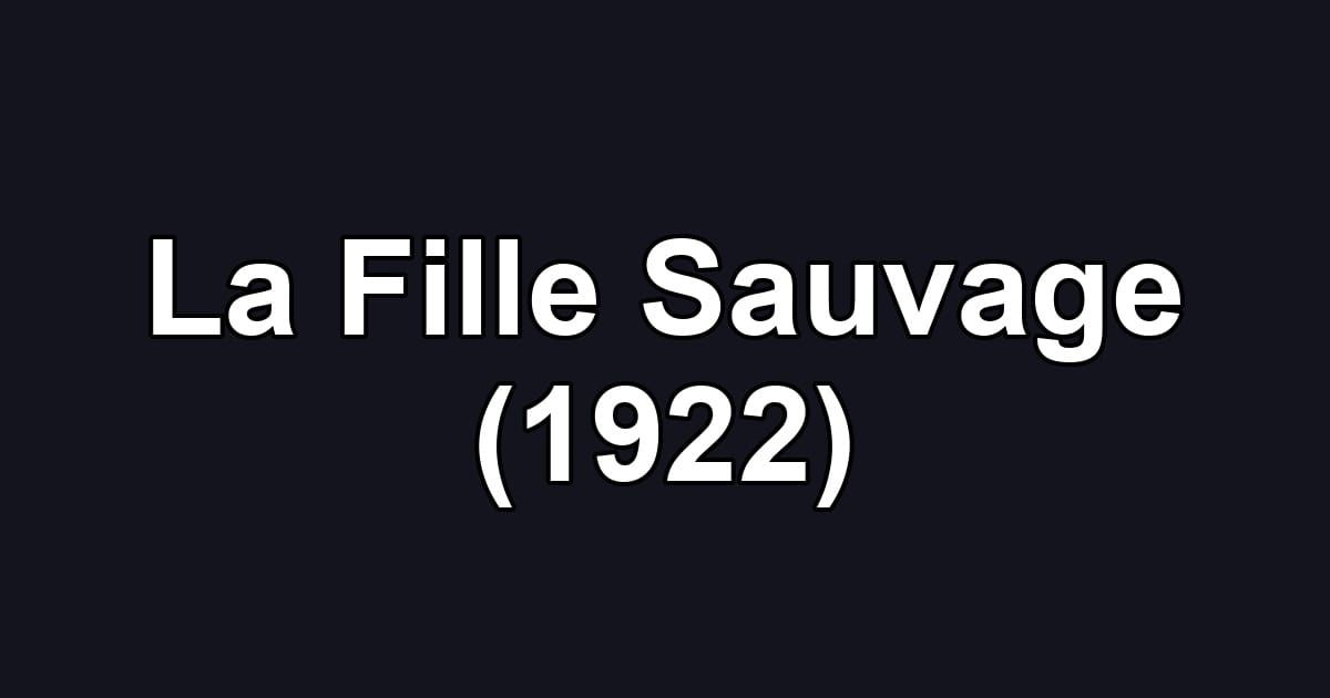 La Fille Sauvage (1922)
