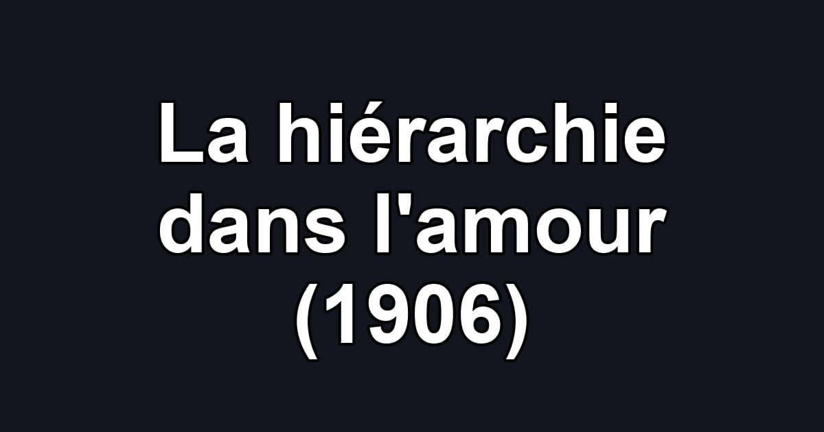 La hiérarchie dans l'amour (1906)