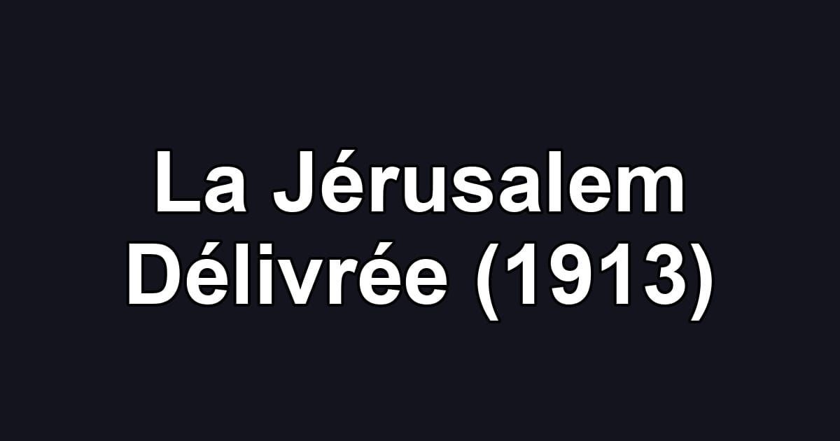 La Jérusalem Délivrée (1913)