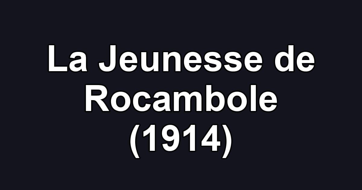 La Jeunesse de Rocambole (1914)