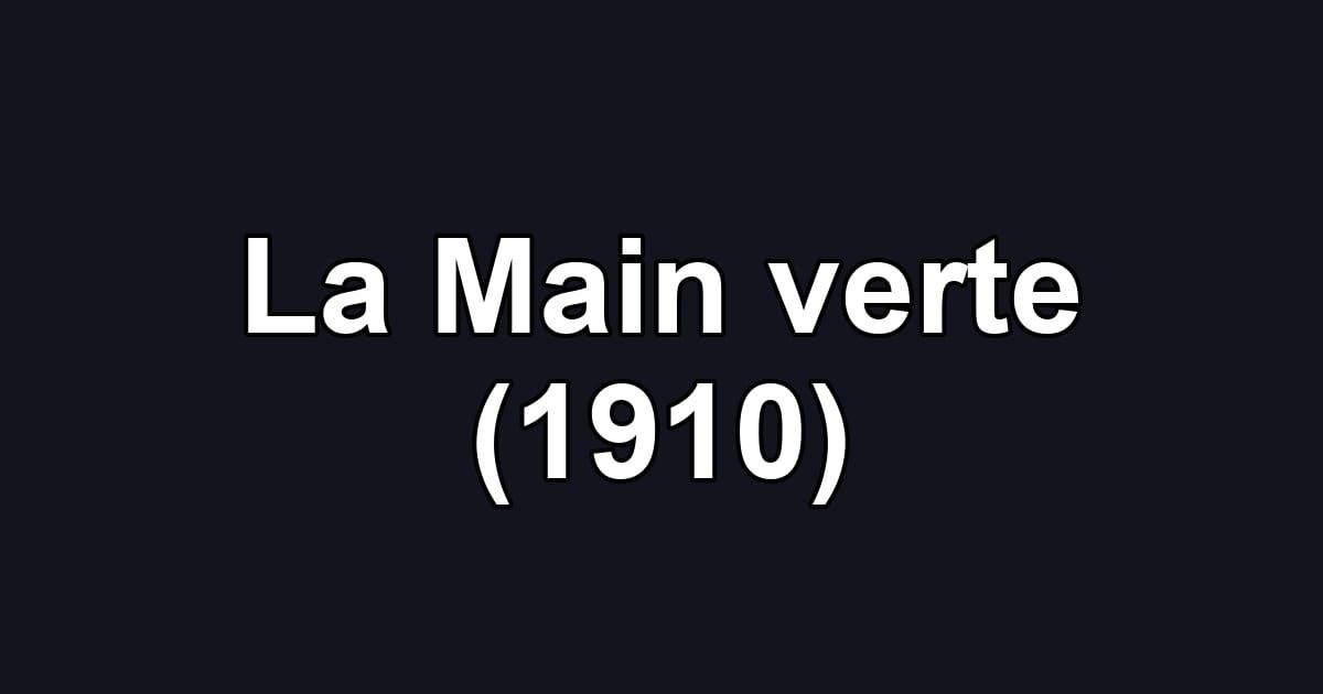 La Main verte (1910)
