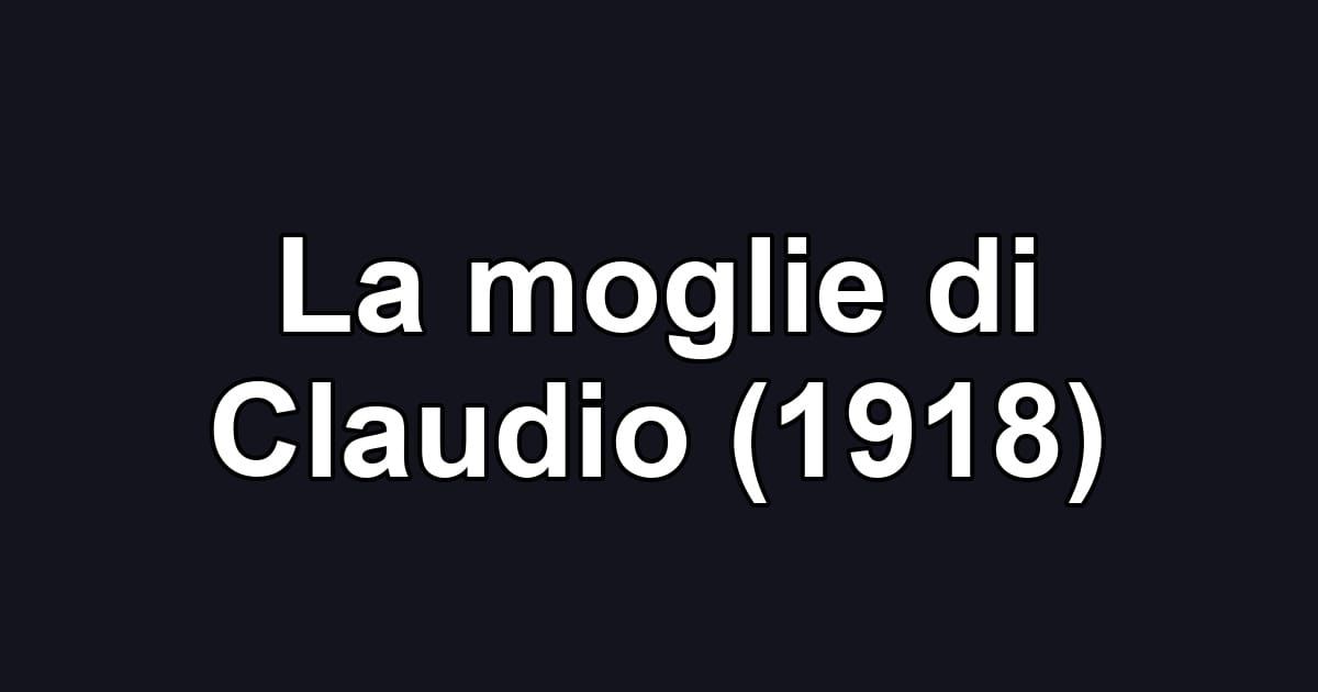 La moglie di Claudio (1918)