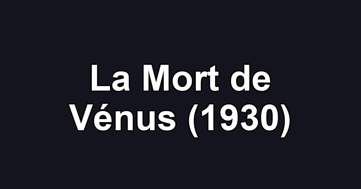 La Mort de Vénus (1930)