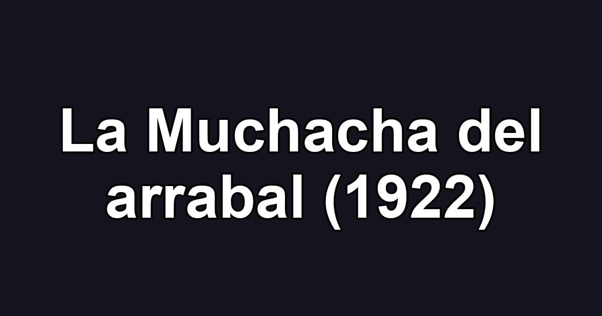 La Muchacha del arrabal (1922)