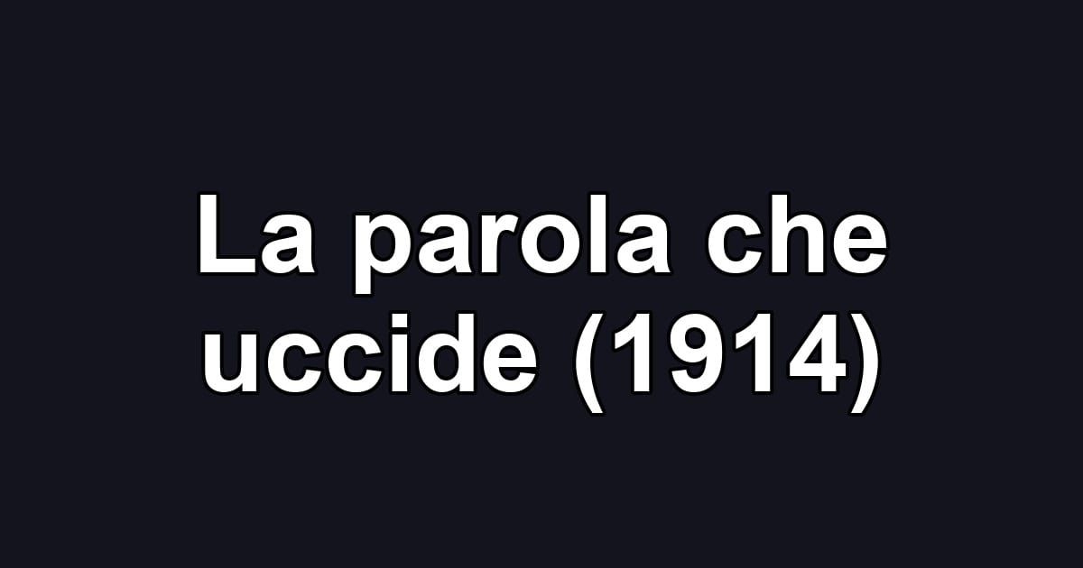 La parola che uccide (1914)