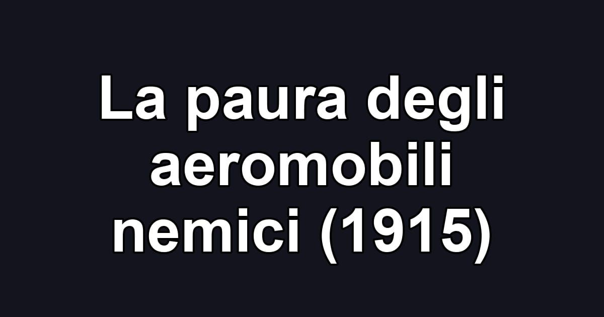 La paura degli aeromobili nemici (1915)