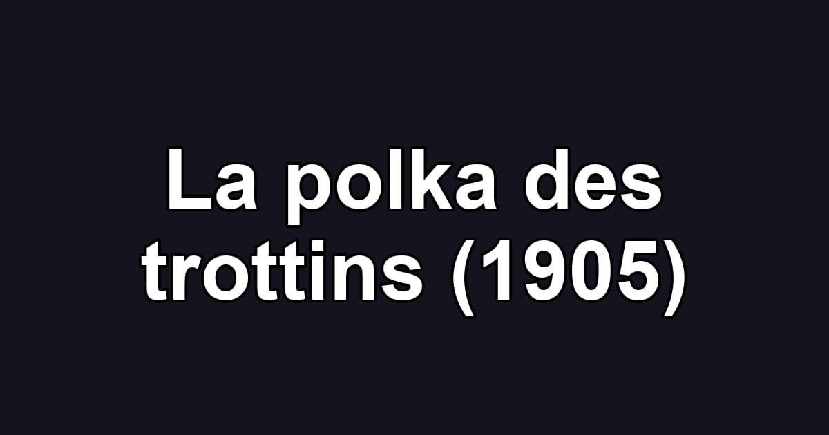 La polka des trottins (1905)