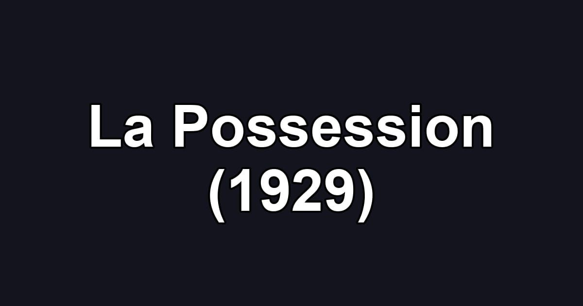 La Possession (1929)