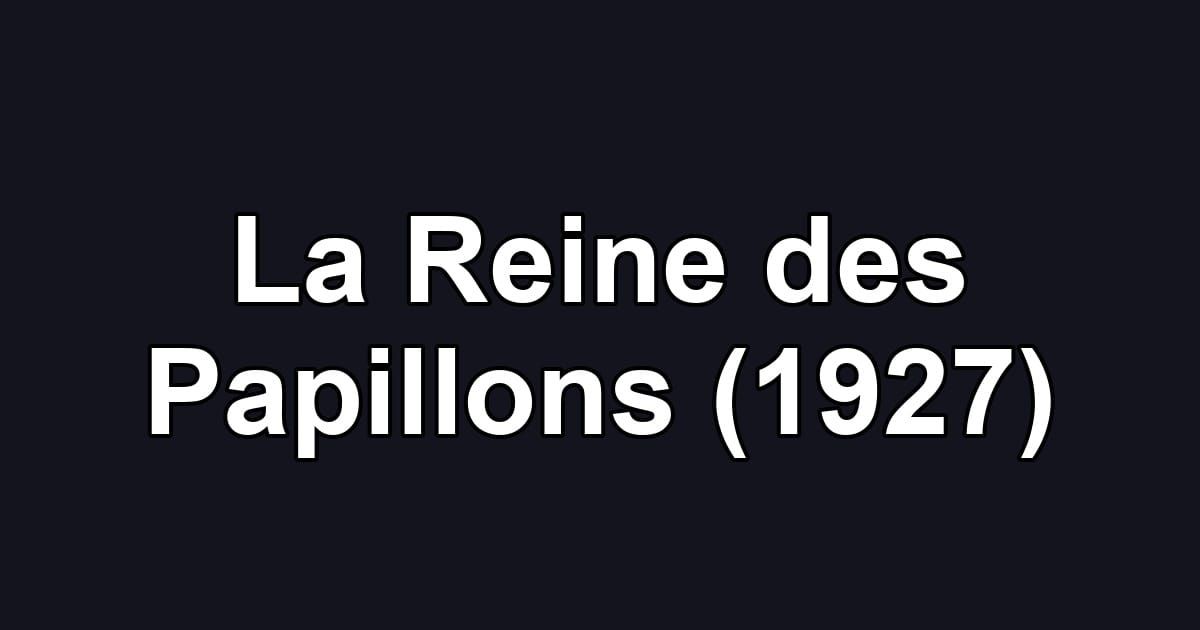 La Reine des Papillons (1927)