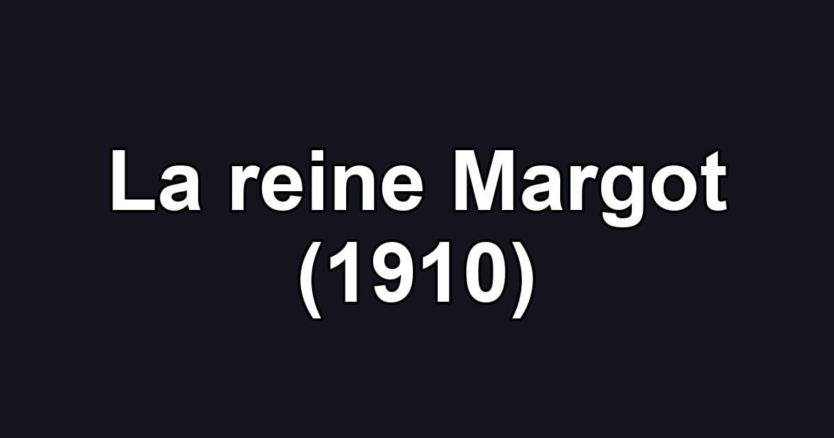 La reine Margot (1910)