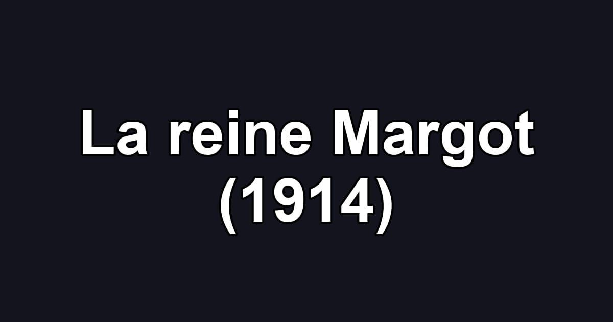 La reine Margot (1914)