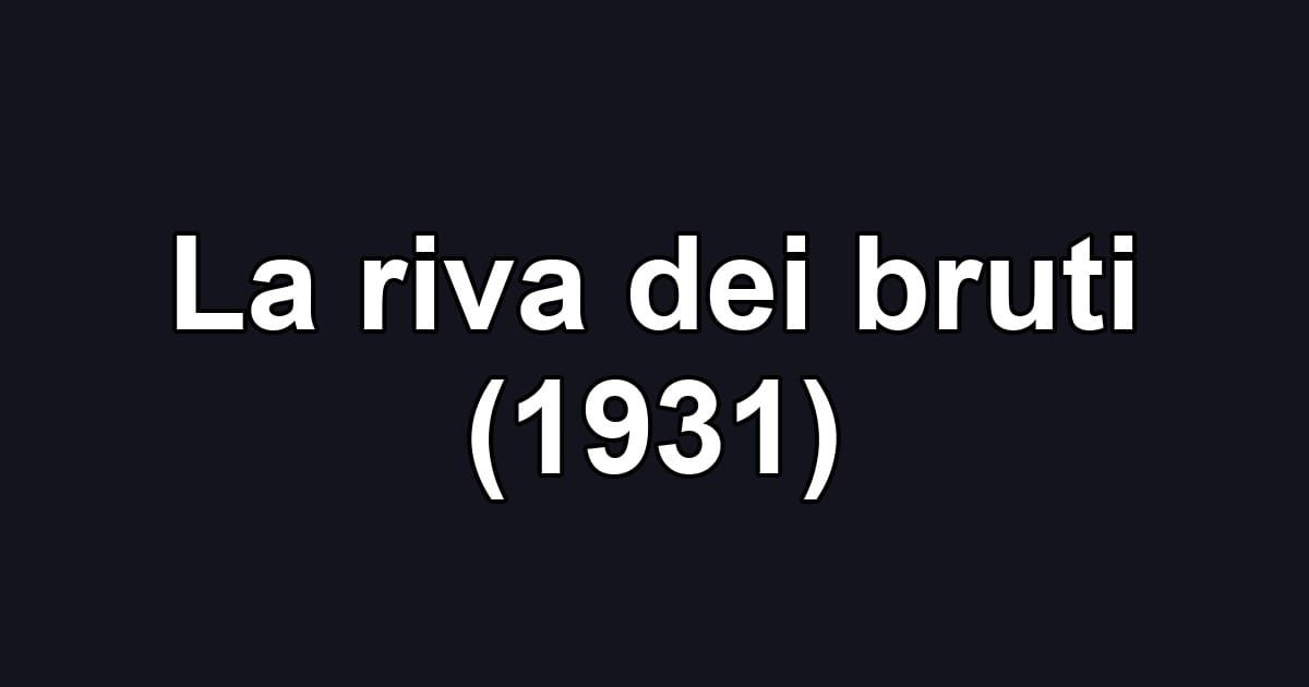 La riva dei bruti (1931)